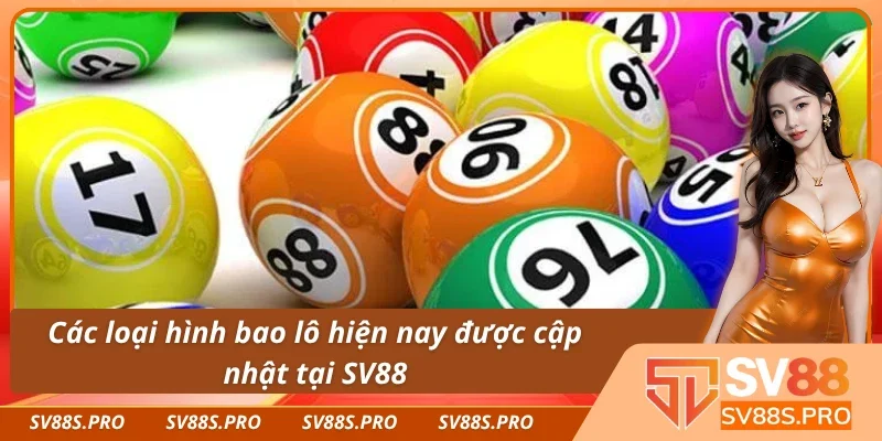 Các loại hình bao lô hiện nay được cập nhật  tại SV88