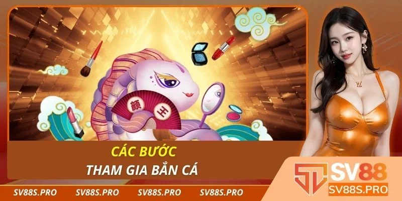 Các bước tham gia bắn cá 