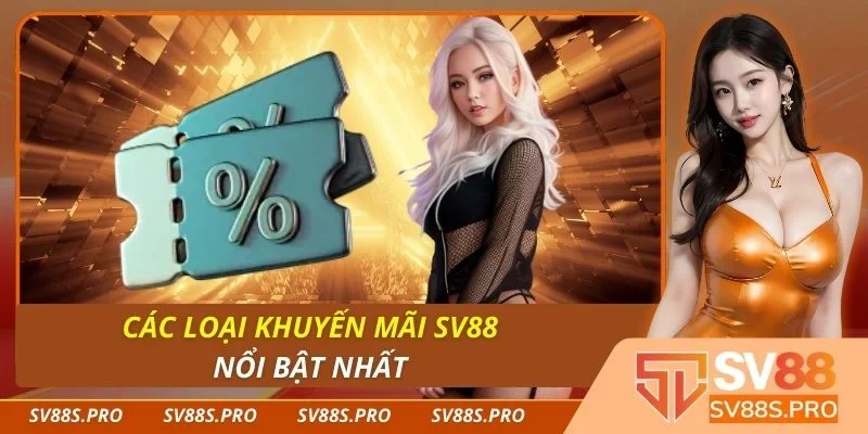 Các loại khuyến mãi Sv88 nổi bật nhất