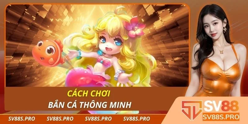 Cách chơi bắn cá thông minh