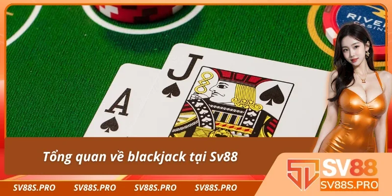 Sơ lược về blackjack tại Sv88