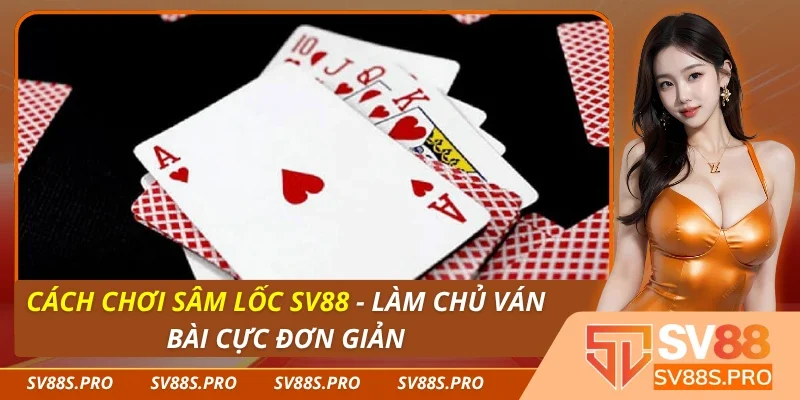 Cách Chơi Sâm Lốc