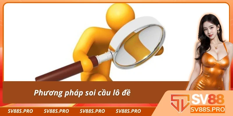 Phương pháp soi cầu lô đề để tìm ra con số may mắn 