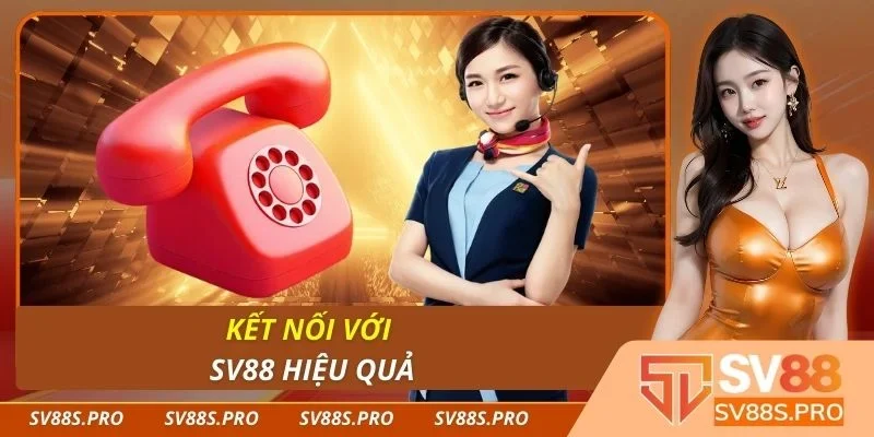 Kết nối với Sv88 hiệu quả 