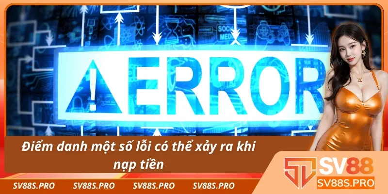 Một vài lỗi gặp phải khi nạp tiền SV88