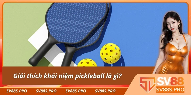 Pickleball là gì?