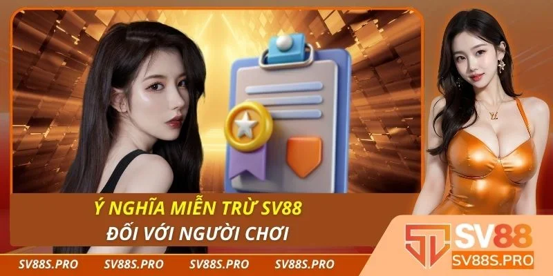 Ý nghĩa miễn trừ Sv88 đối với người chơi